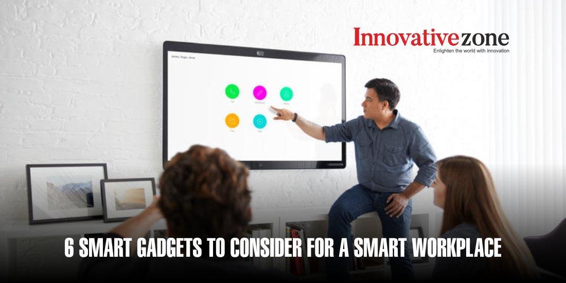6 Smart Gadgets to Consider For a Smart Workplace
