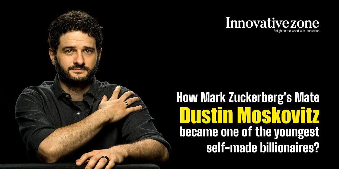 How Mark Zuckerberg’s Mate Dustin Moskovitz became one of the youngest self-made billionaires?