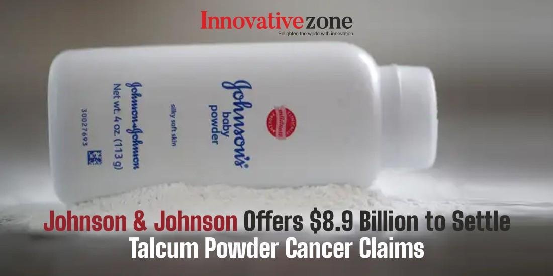 Johnson & Johnson Offers $8.9 Billion to Settle Talcum Powder Cancer Claims