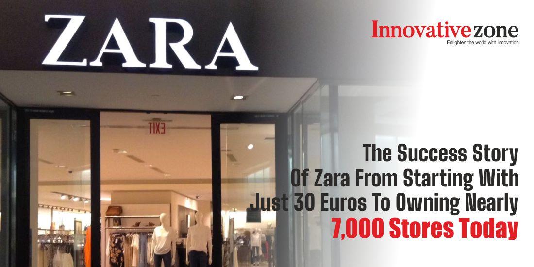 The Success Story Of Zara From Starting With Just 30 Euros To Owning Nearly 7,000 Stores Today