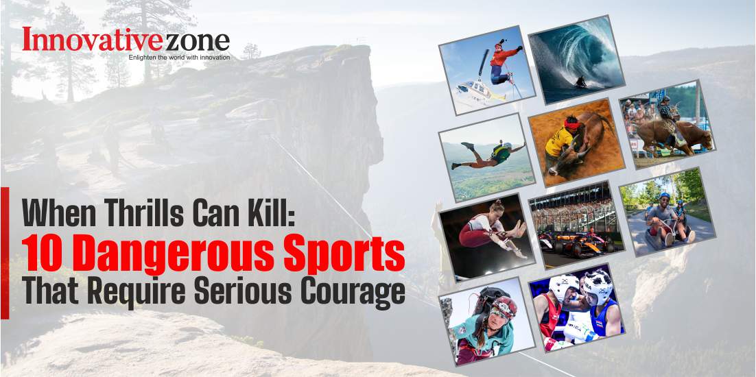 When Thrills Can Kill: 10 Dangerous Sports That Require Serious Courage