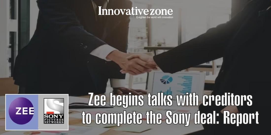 Zee begins talks with creditors to complete the Sony deal: Report