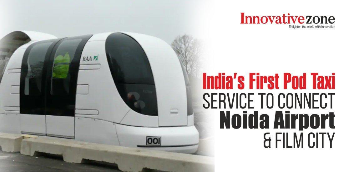 India's First Pod Taxi Service to Connect Noida Airport & Film City