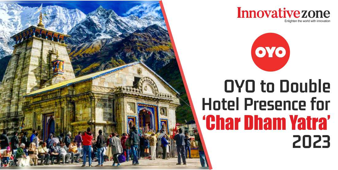 OYO to Double Hotel Presence for 'Char Dham Yatra' 2023