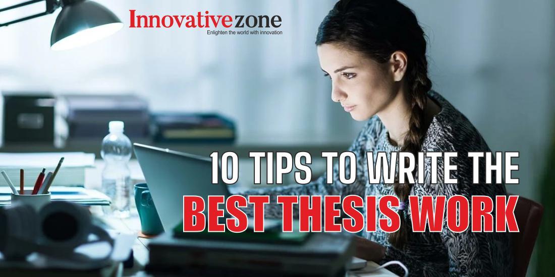 10 Tips to Write the Best Thesis Work