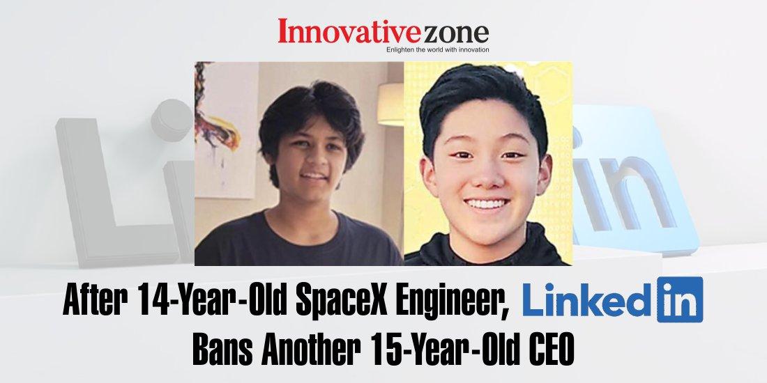 After 14-Year-Old SpaceX Engineer, LinkedIn Bans Another 15-Year-Old CEO