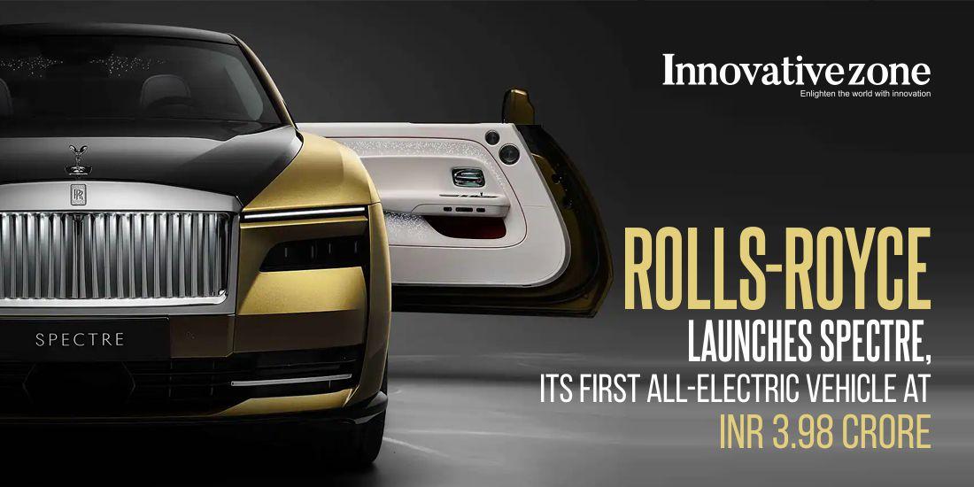 Rolls-Royce Launches Spectre, Its First All-Electric Vehicle at INR 3.98 Crore