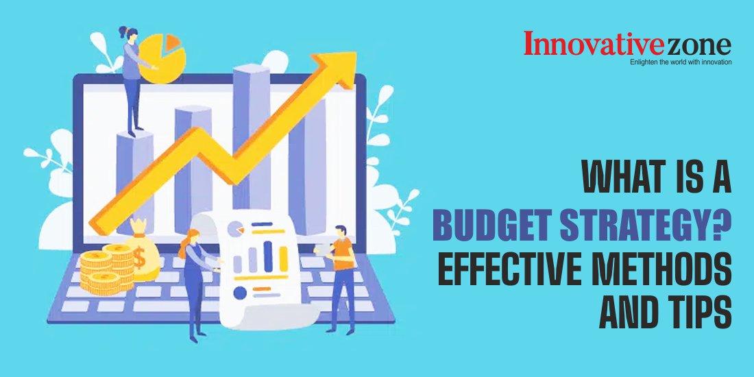 What Is a Budget Strategy? Effective Methods and Tips