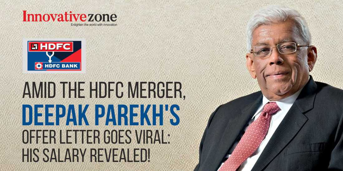 Amid the HDFC Merger, Deepak Parekh's Offer Letter Goes Viral: His Salary Revealed!