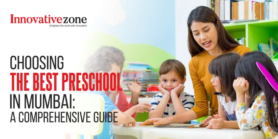 Choosing the Best Preschool in Mumbai: A Comprehensive Guide