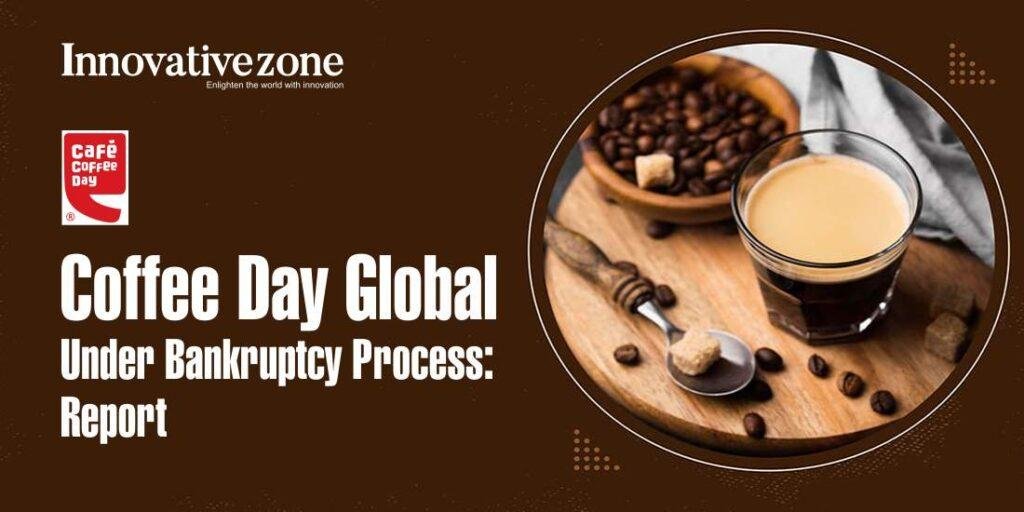 Coffee Day Global Under Bankruptcy Process: Report