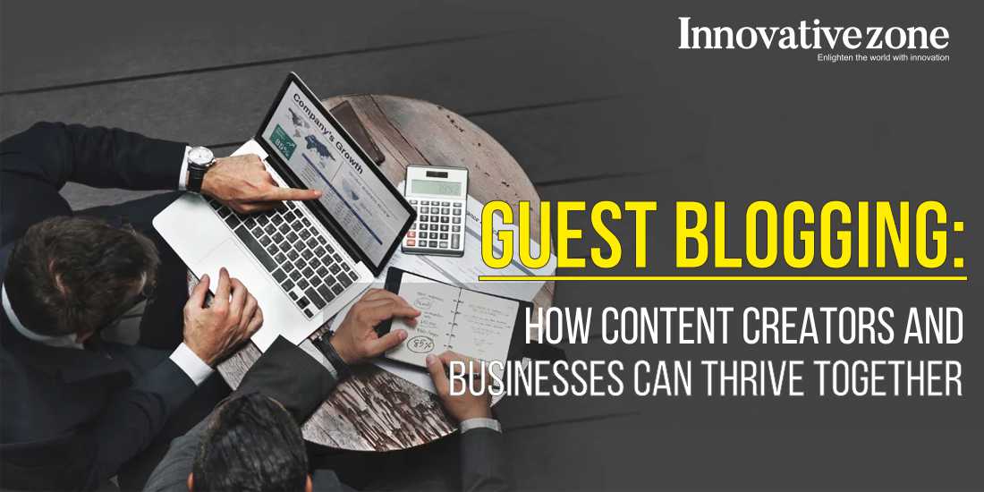 Guest Blogging: How Content Creators and Businesses Can Thrive Together