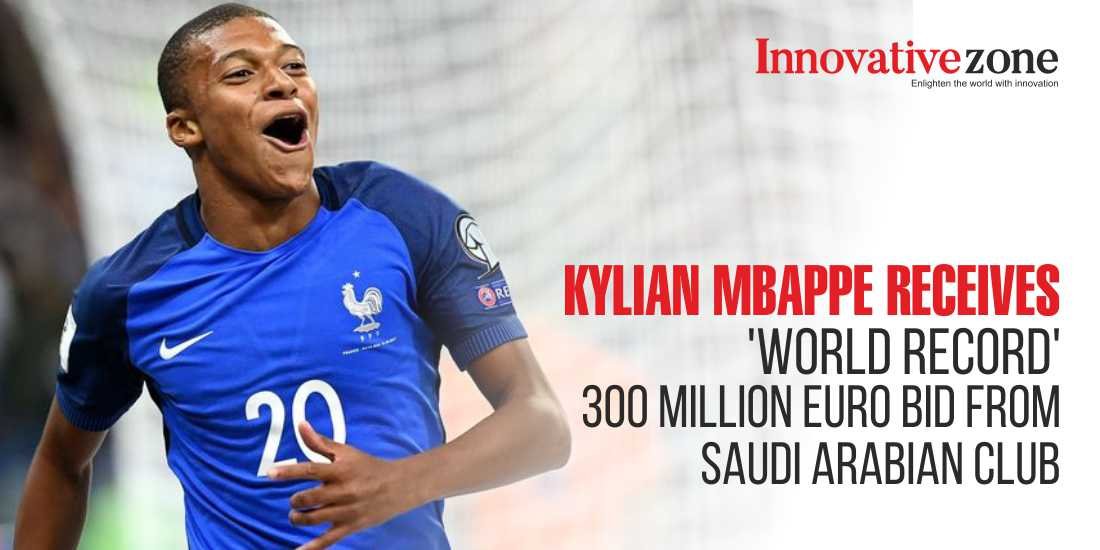 Kylian Mbappe Receives 'World Record' 300 Million Euro Bid from Saudi Arabian Club