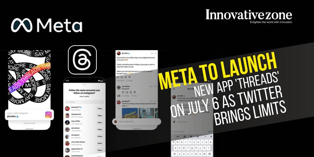 Meta to Launch New App 'Threads' on July 6 as Twitter Brings Limits