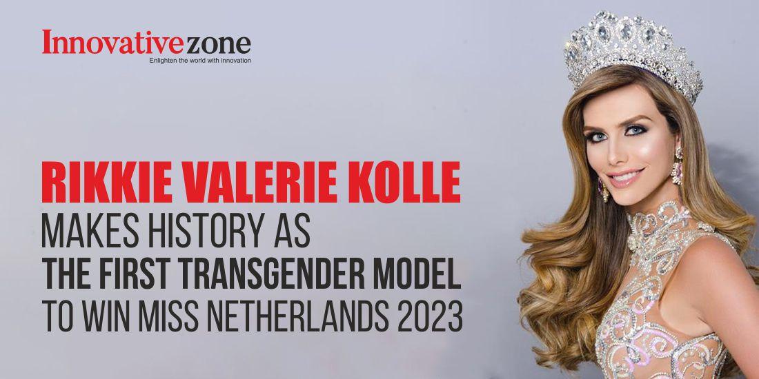 Rikkie Valerie Kolle Makes History as the First Transgender Model to Win Miss Netherlands 2023