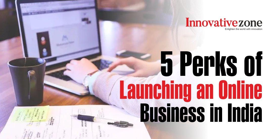 5 Perks of Launching an Online Business in India