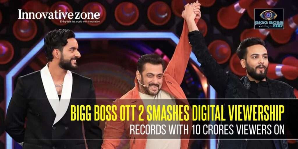 Bigg Boss OTT 2 Smashes Digital Viewership Records with 10 Crores Viewers on JioCinema