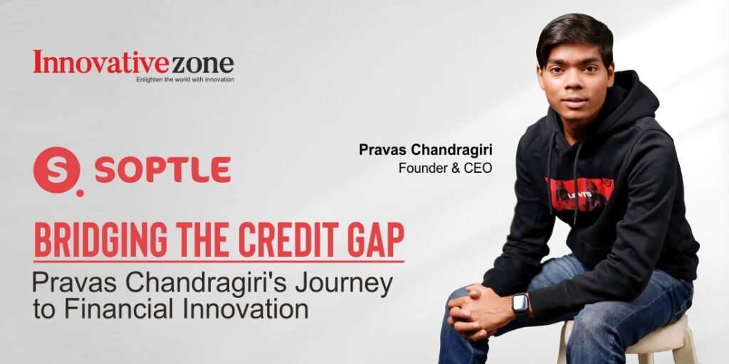 Bridging the Credit Gap: Pravas Chandragiri's Journey to Financial Innovation