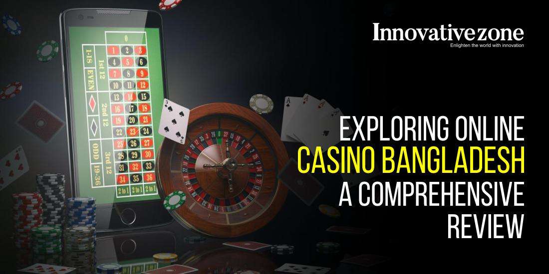 Exploring Online Casino Bangladesh: A Comprehensive Review