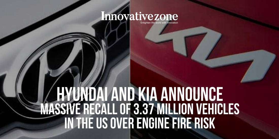 Hyundai and Kia Announce Massive Recall of 3.37 million Vehicles in the US Over Engine Fire Risk