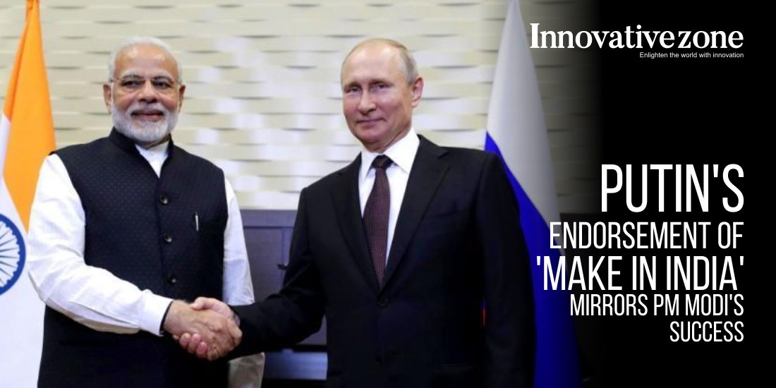 Putin's Endorsement of 'Make in India' Mirrors PM Modi's Success