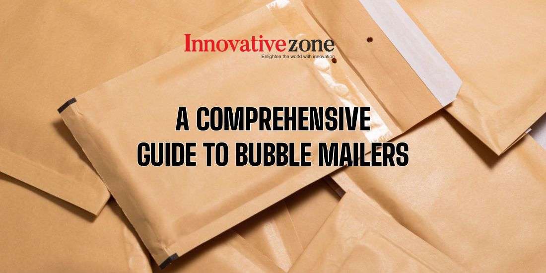 A Comprehensive Guide to Bubble Mailers