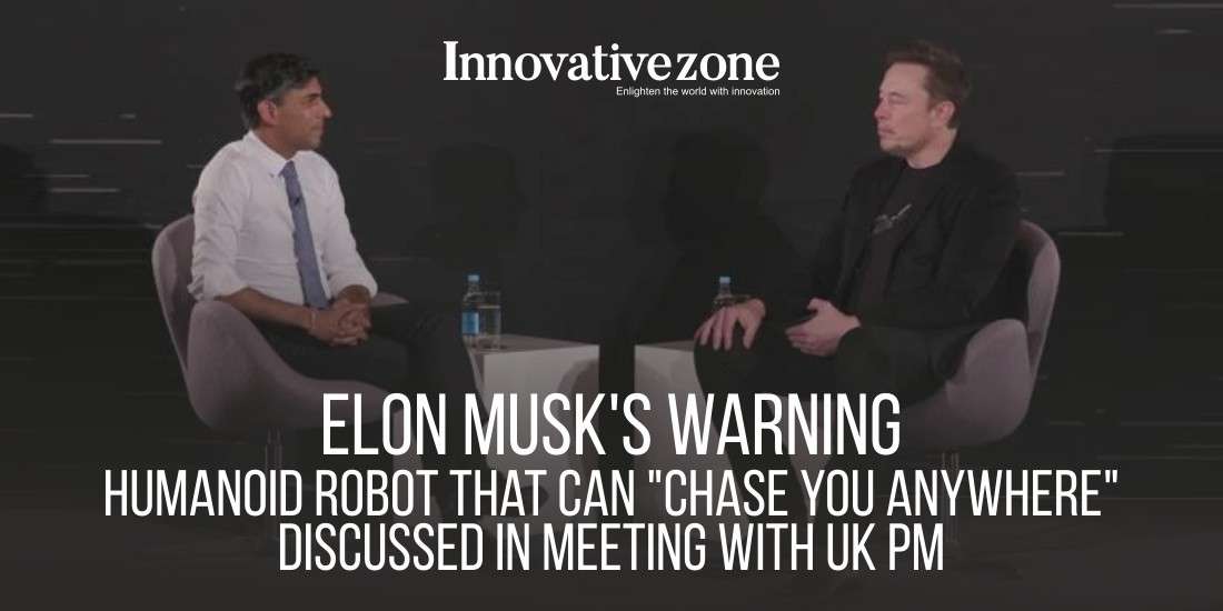 Elon Musk's Warning: Humanoid Robot That Can "Chase You Anywhere" Discussed in Meeting with UK PM