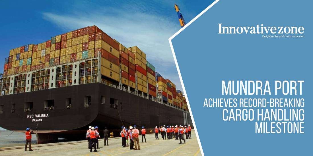 Mundra Port Achieves Record-Breaking Cargo Handling Milestone
