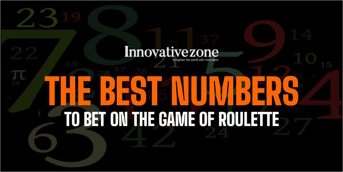 The Best Numbers to Bet on the Game of Roulette