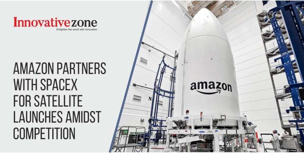 Amazon Partners with SpaceX for Satellite Launches Amidst Competition