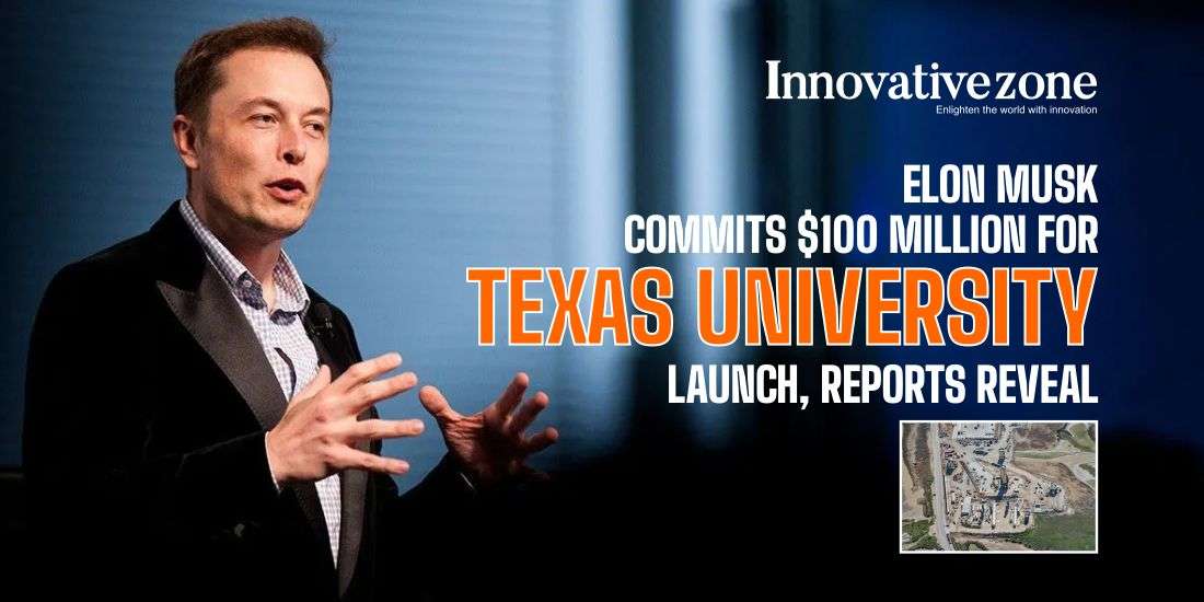 Elon Musk Commits $100 Million for Texas University Launch, Reports Reveal