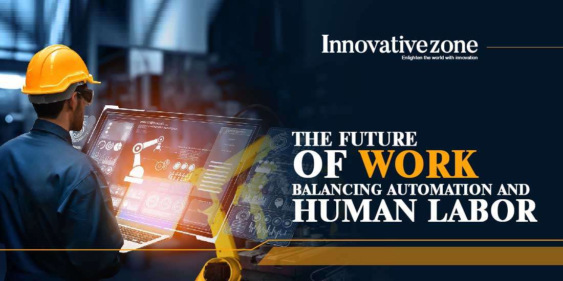 The Future of Work: Balancing Automation and Human Labor