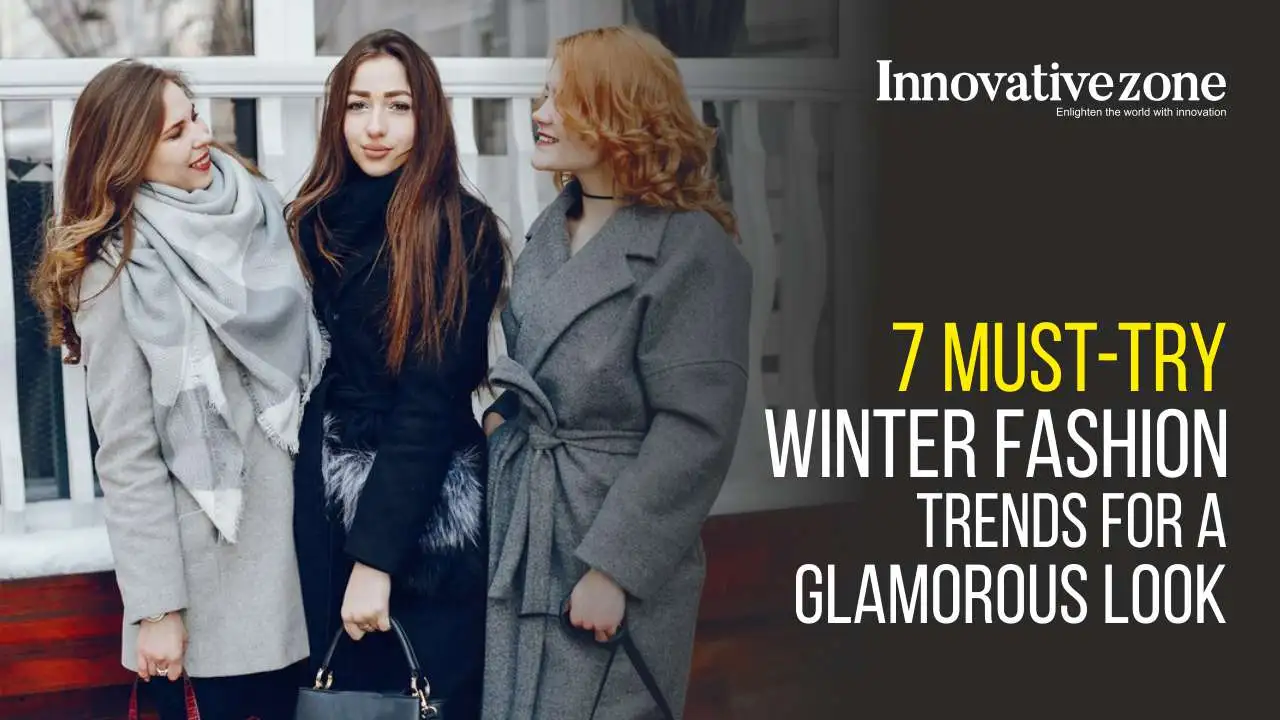 7 Must-Try Winter Fashion Trends for a Glamorous Look