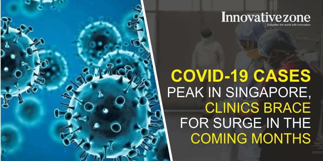 Covid-19 Cases Peak in Singapore, Clinics Brace for Surge in the Coming Months