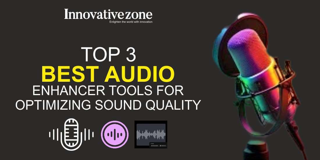 Top 3 Best Audio Enhancer Tools for Optimizing Sound Quality