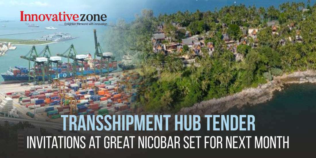 Transshipment Hub Tender Invitations at Great Nicobar Set for Next Month