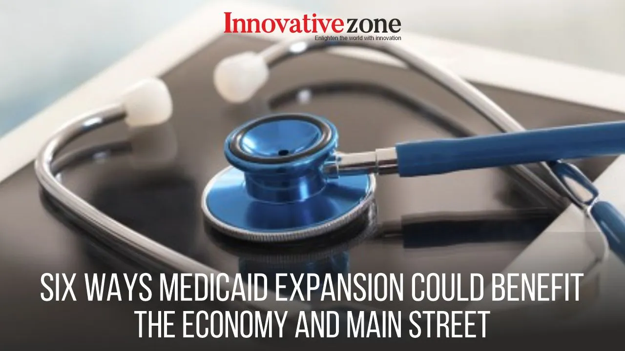 Six ways Medicaid expansion could benefit the economy and main street