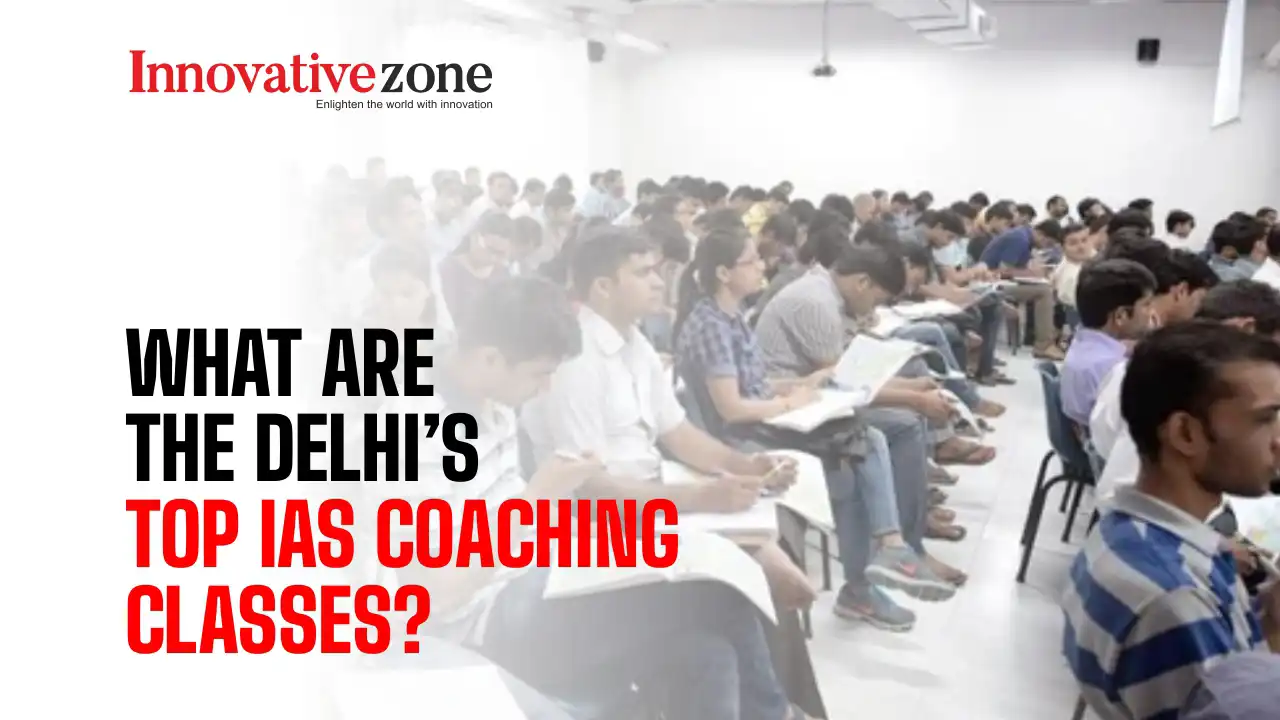 What are the Delhi's top IAS coaching classes?
