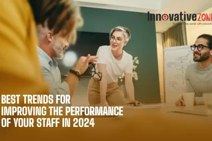 Best trends for improving the performance of your staff in 2024