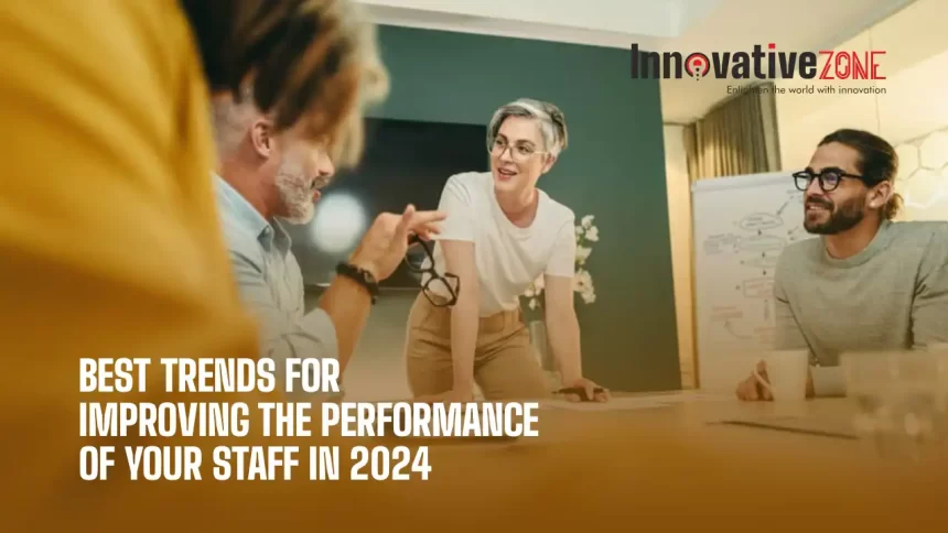 Best trends for improving the performance of your staff in 2024