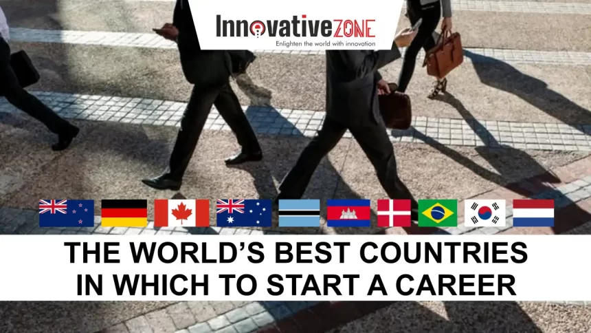 The World’s Best Countries In Which To Start A Career