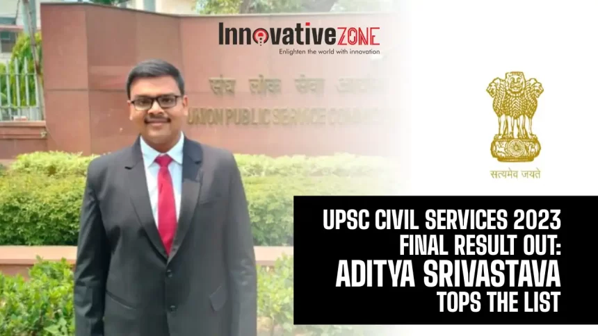 UPSC Civil Services 2023 Final Result Out: Aditya Srivastava Tops The List