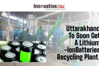Uttarakhand To Soon Get A Lithium-Ion Batteries Recycling Plant.