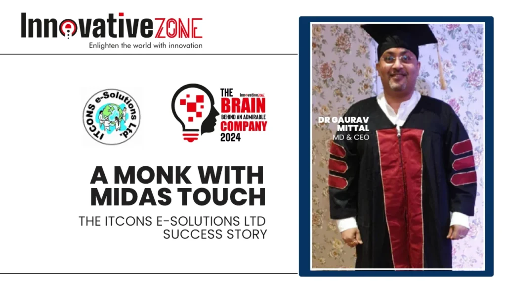 A Monk with Midas Touch: The ITCONS e-Solutions Ltd Success Story