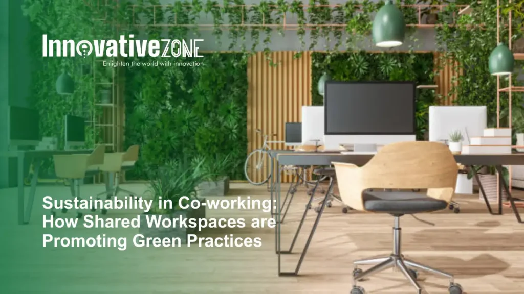 Sustainability in Co-working: How Shared Workspaces are Promoting Green Practices