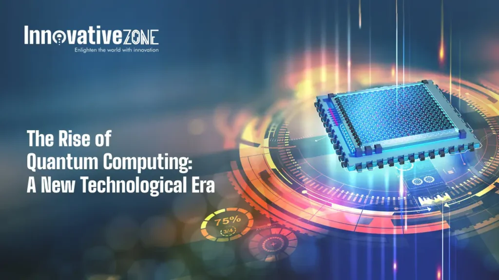 The Rise of Quantum Computing: A New Technological Era