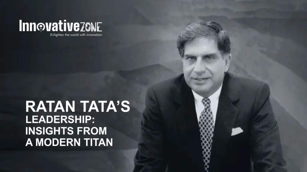 Ratan Tatas leadership Insights from a Modern Titan InnovativeZone