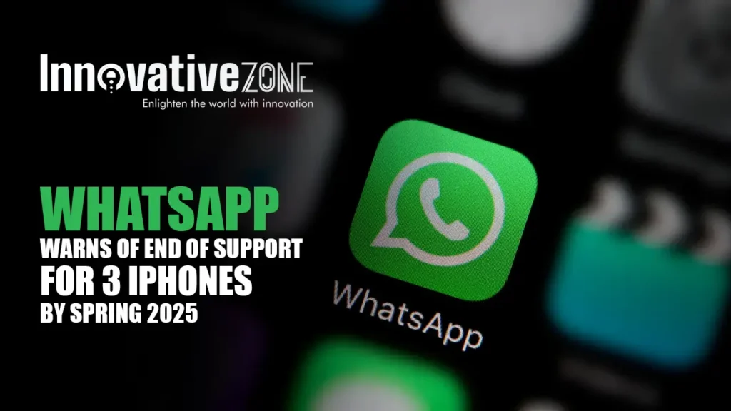 WhatsApp Warns of End of Support for 3 iPhones by Spring 2025