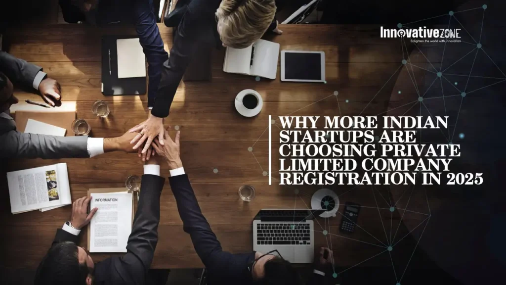 Why More Indian Startups Are Choosing Private Limited Company Registration in 2025
