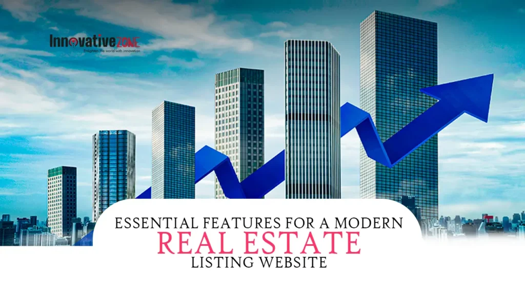 Essential Features for a Modern Real Estate Listing Website